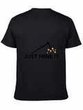 Just Mine It - Bitcoin Miner T-Shirt