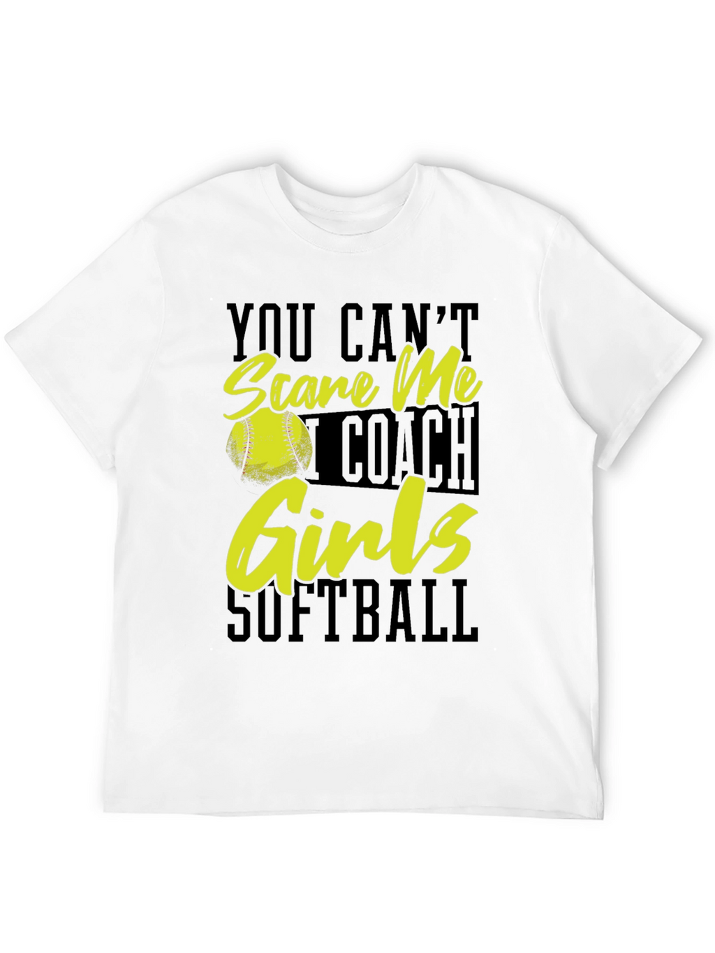 Softball Coach T-Shirt - You Cant Scare Me