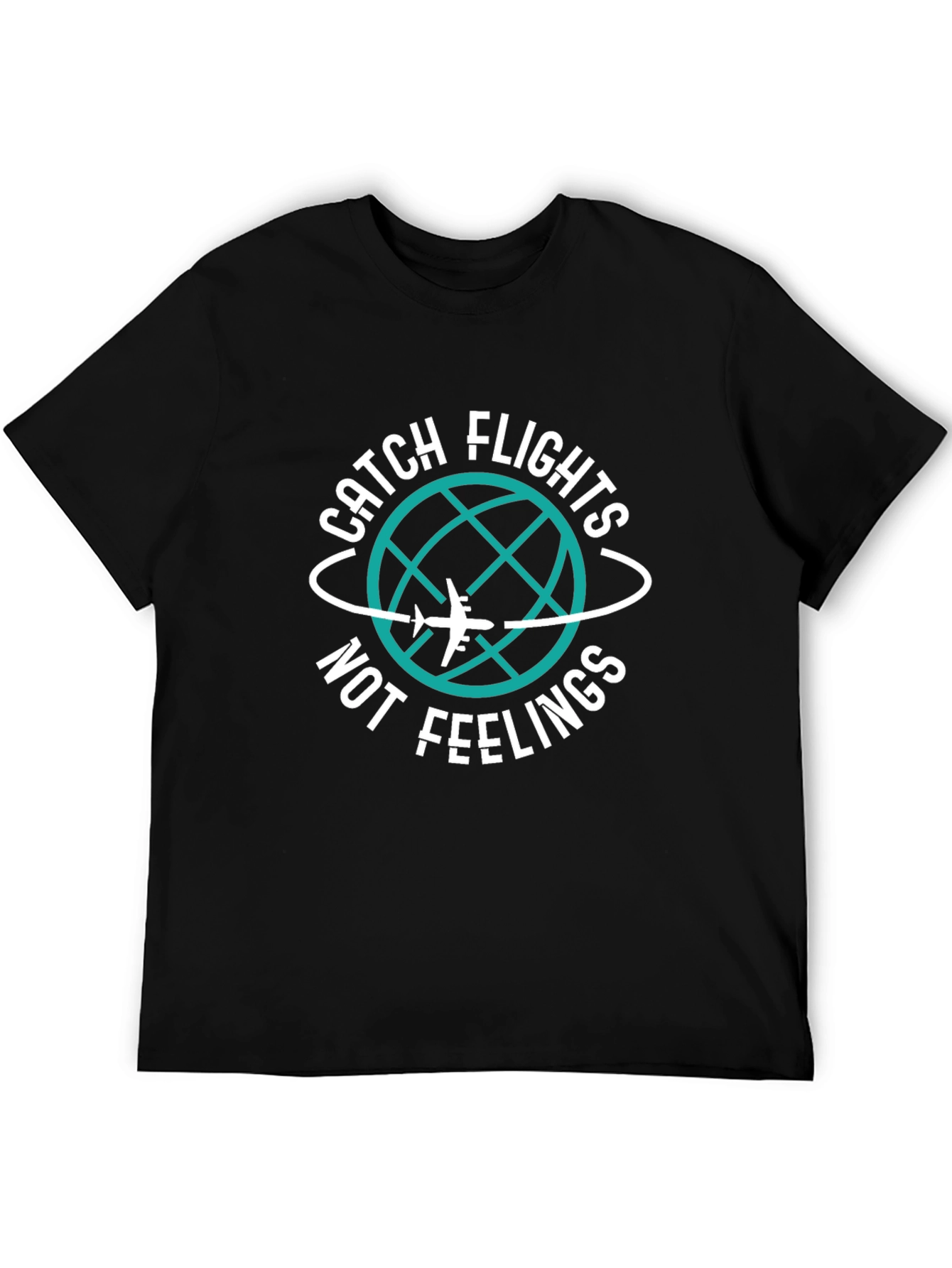 Catch Flights Not Feelings T-Shirt