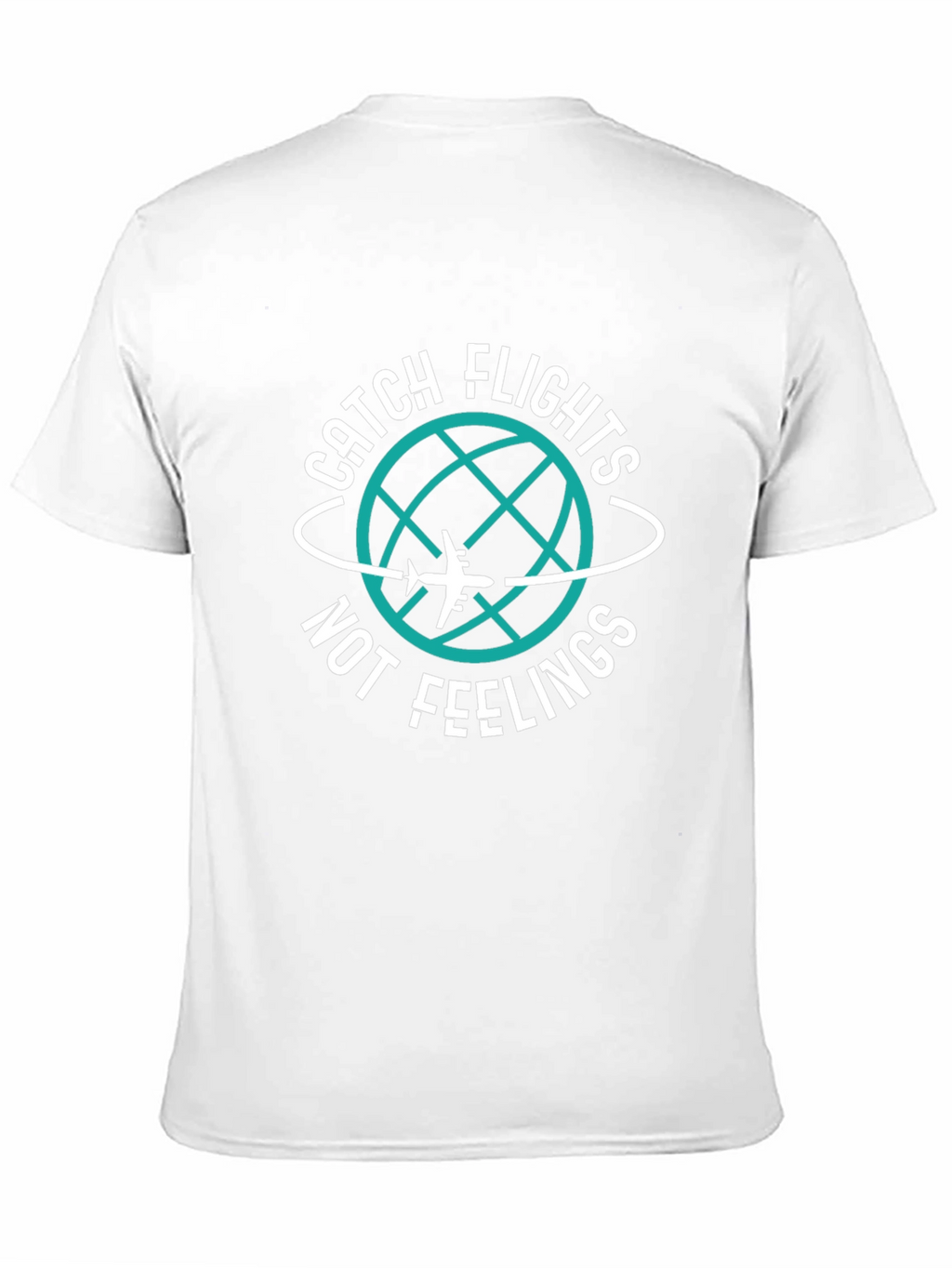 Catch Flights Not Feelings T-Shirt