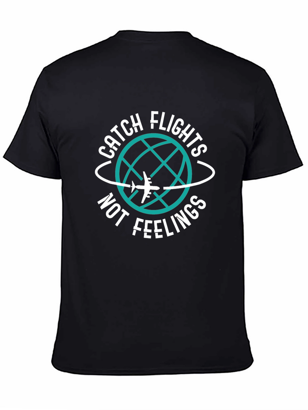Catch Flights Not Feelings T-Shirt