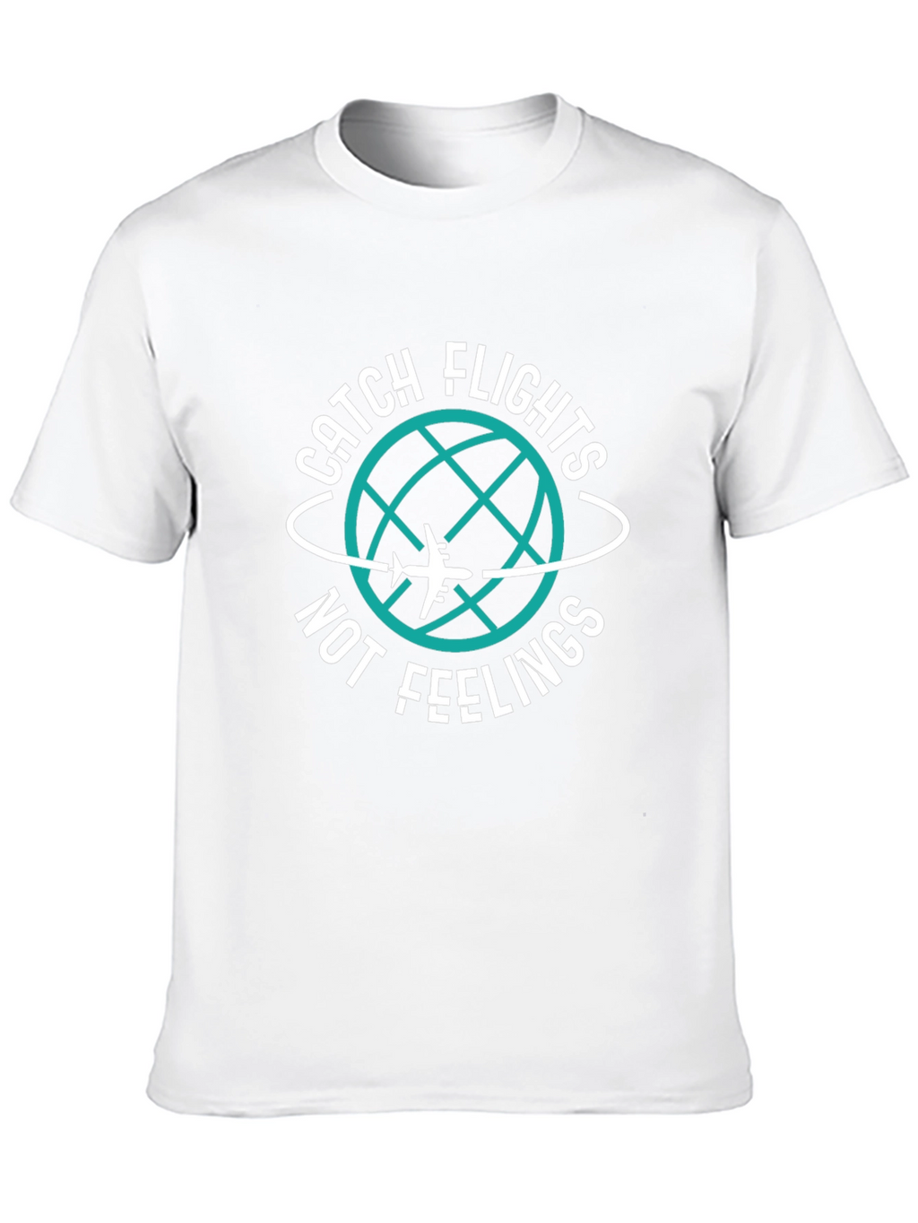 Catch Flights Not Feelings T-Shirt