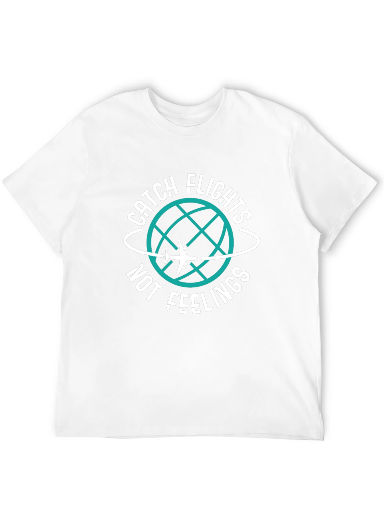 Catch Flights Not Feelings T-Shirt