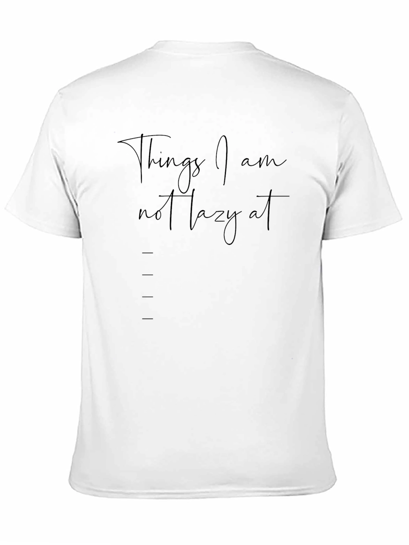 Things I Am Not Lazy At Graphic Tee