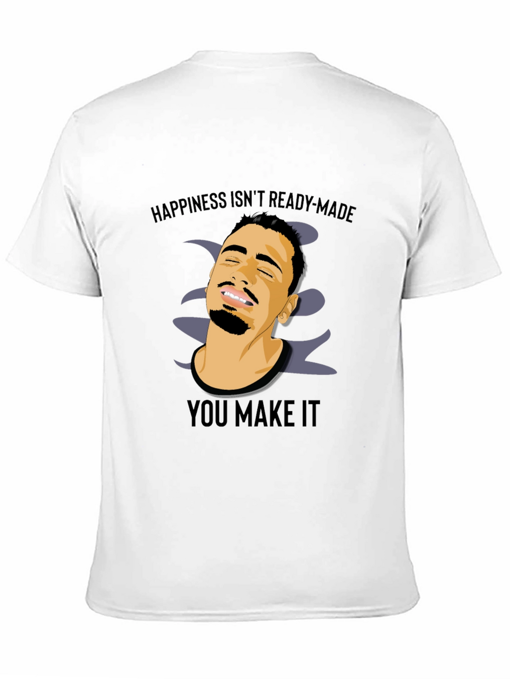 Happiness is Not Ready Made T-Shirt