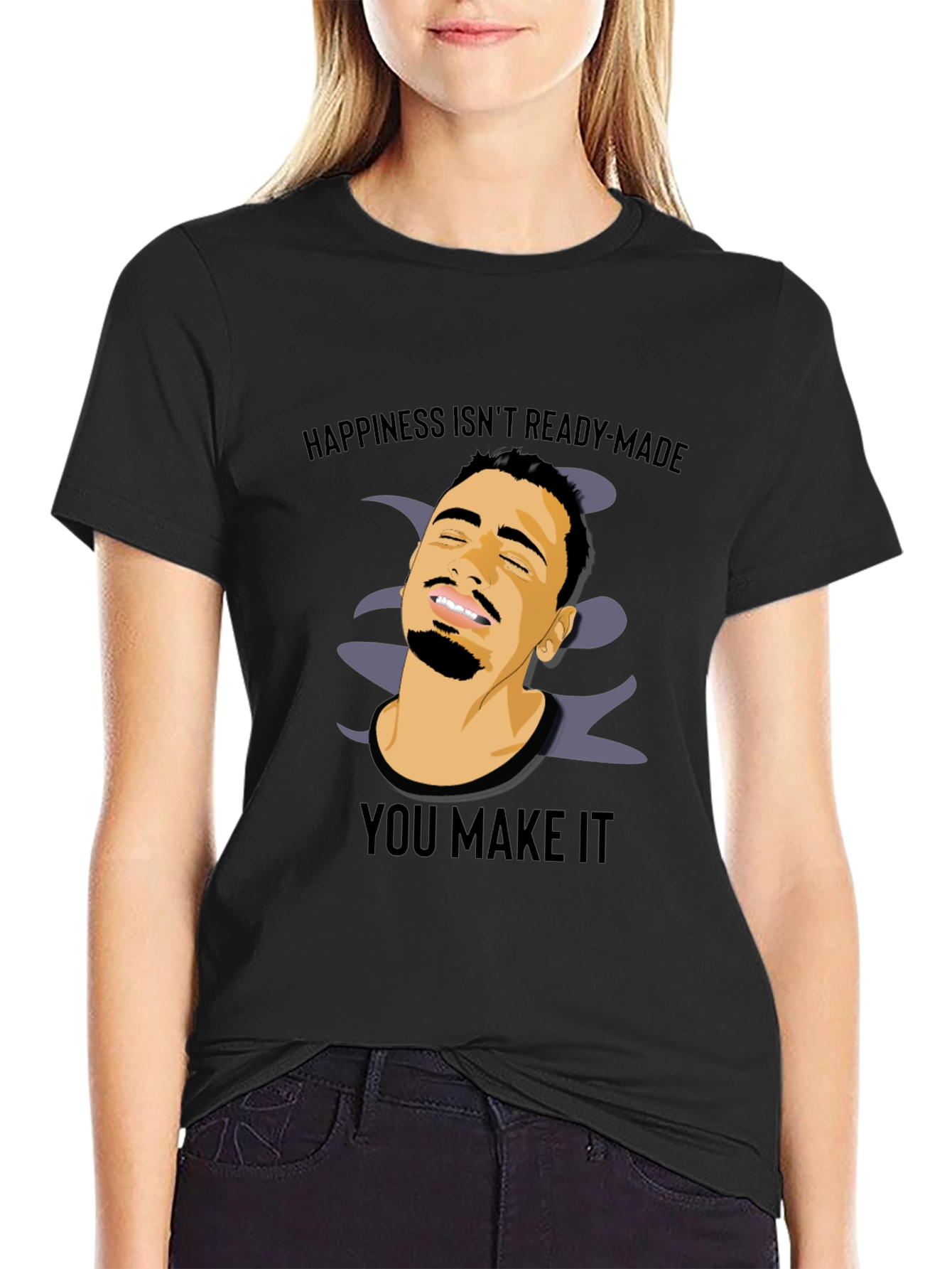 Happiness is Not Ready Made T-Shirt