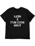 Racism Is Stank Coochie Energy Graphic Tee