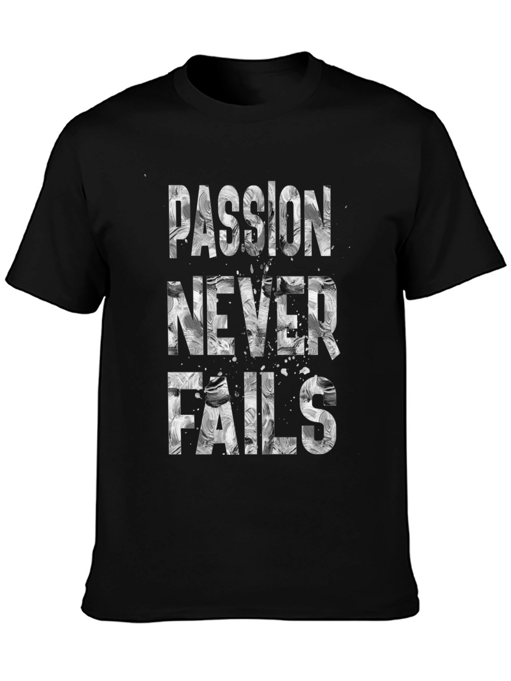 Passion Never Fails Graphic Tee - Motivational T-Shirt