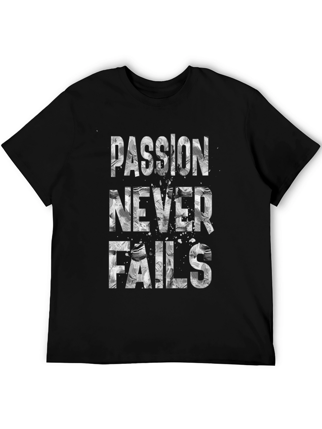 Passion Never Fails Graphic Tee - Motivational T-Shirt