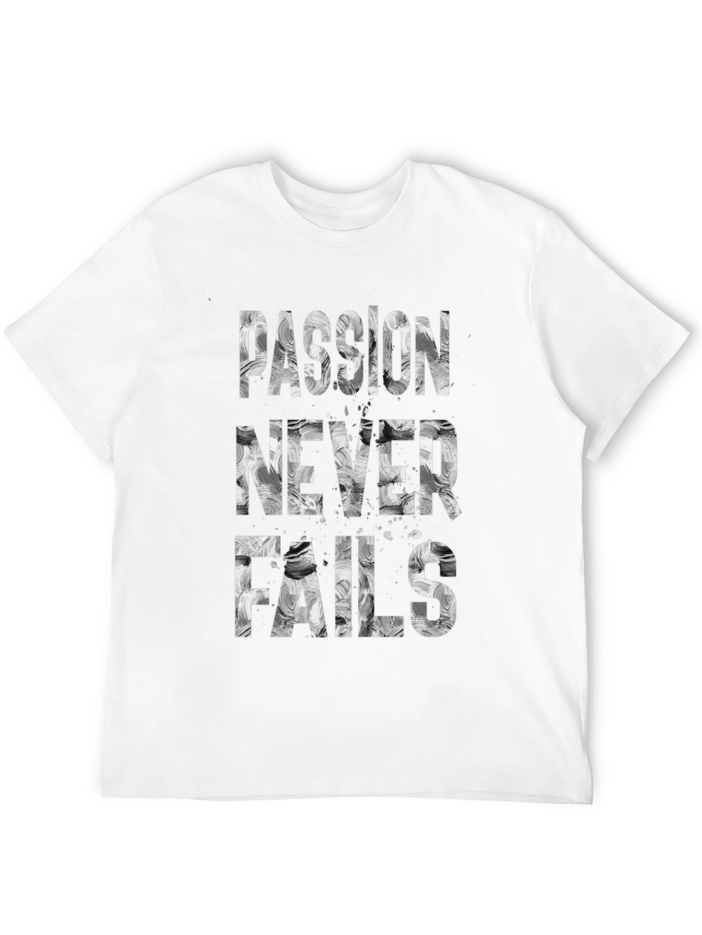 Passion Never Fails Graphic Tee - Motivational T-Shirt