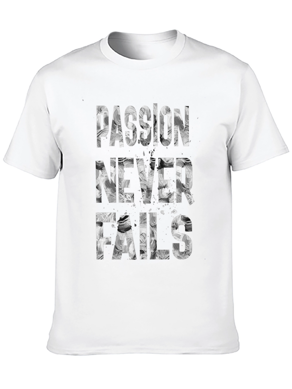 Passion Never Fails Graphic Tee - Motivational T-Shirt