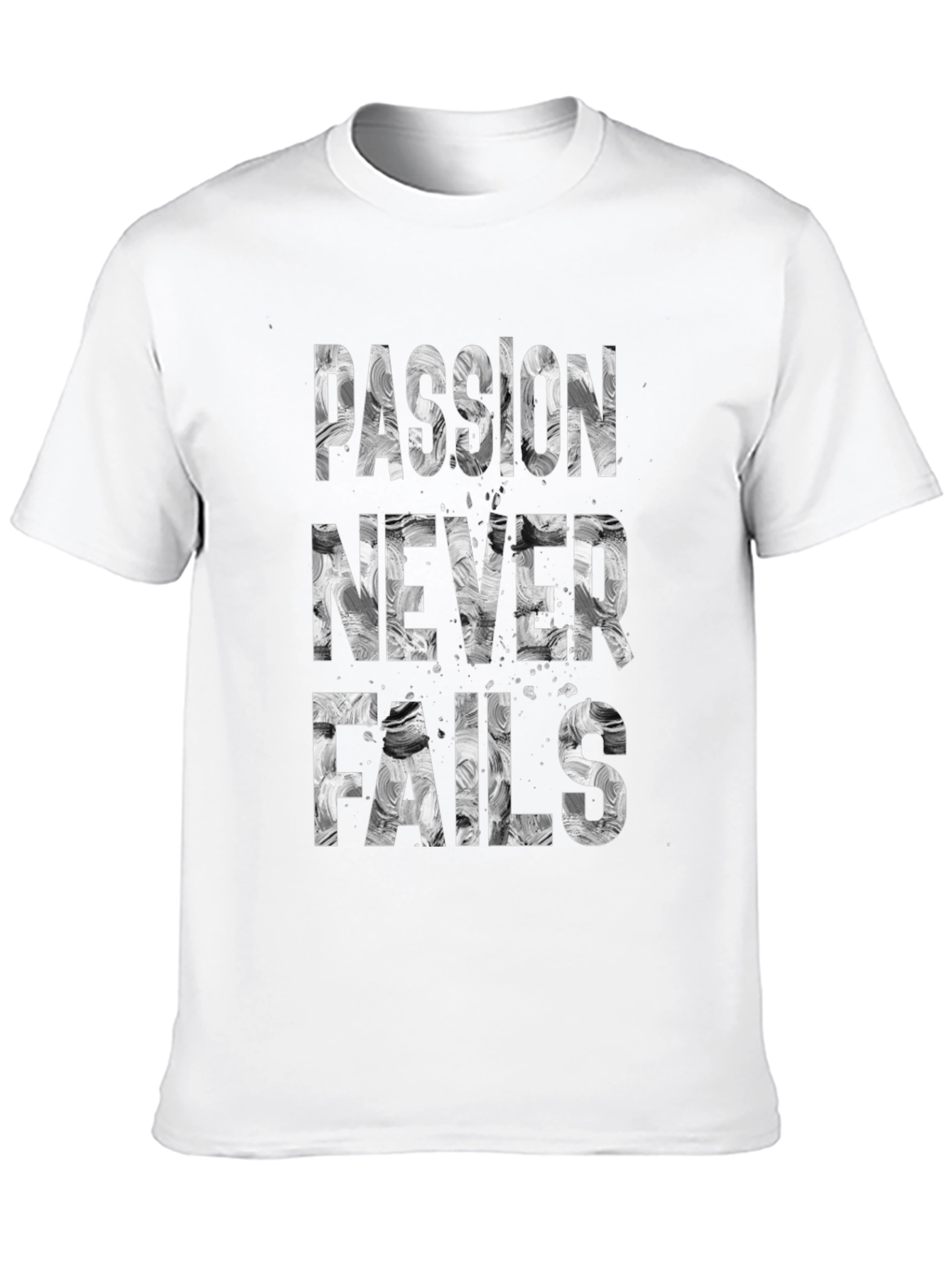 Passion Never Fails Graphic Tee - Motivational T-Shirt