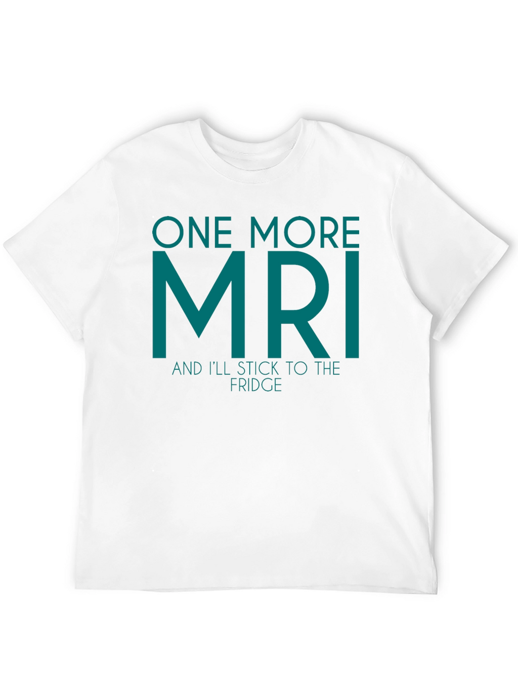 One More MRI Funny T-Shirt