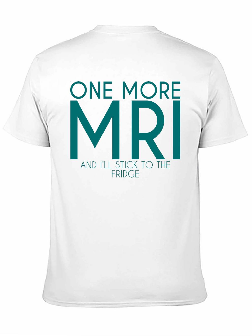 One More MRI Funny T-Shirt