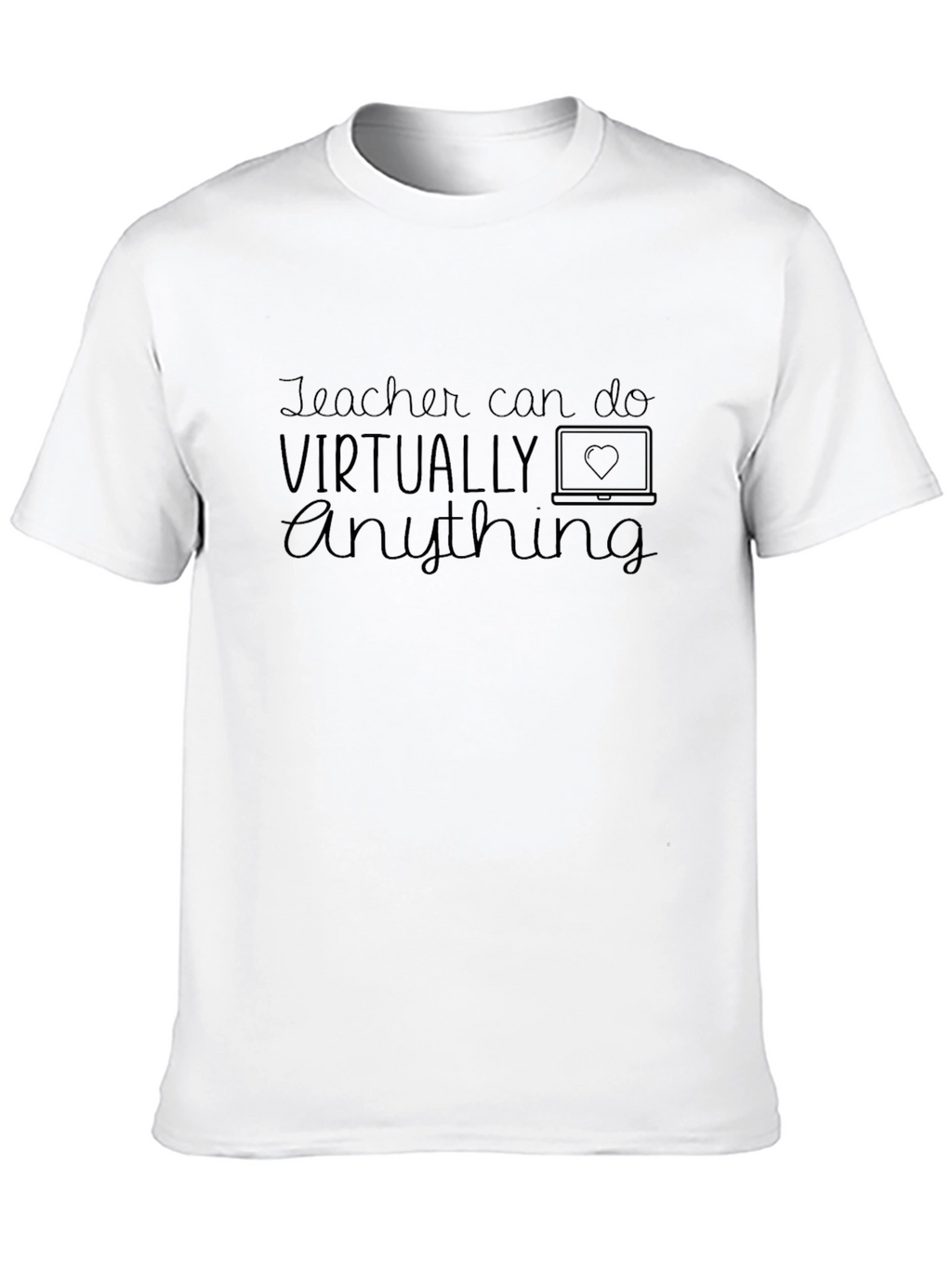 Teacher Can Do Virtually Anything Graphic Tee