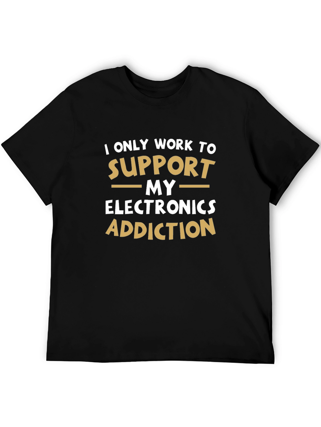 Electronics Addiction T-Shirt - Funny Novelty Tee