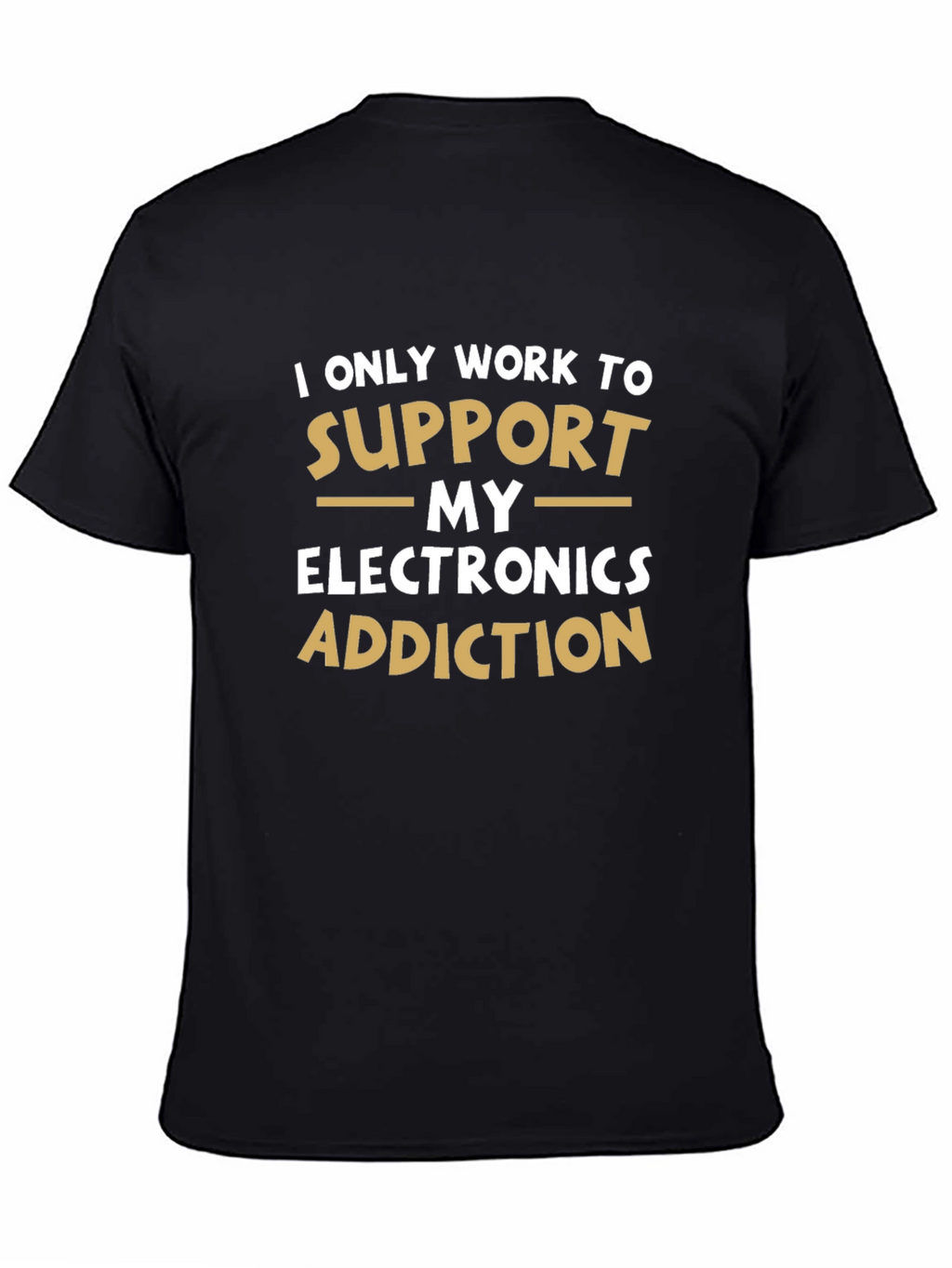 Electronics Addiction T-Shirt - Funny Novelty Tee