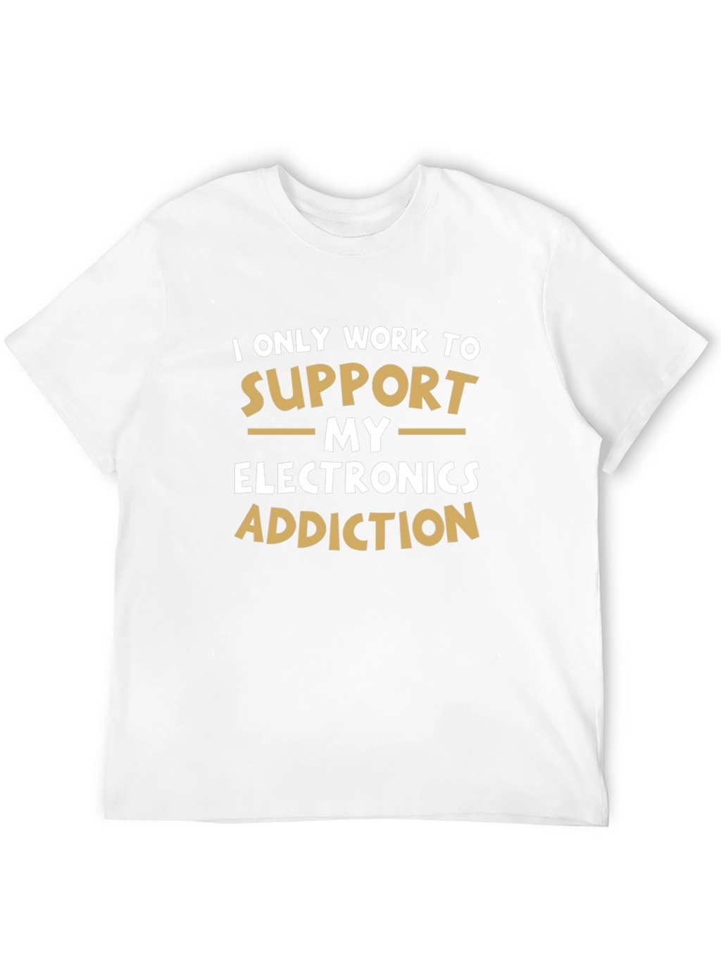 Electronics Addiction T-Shirt - Funny Novelty Tee