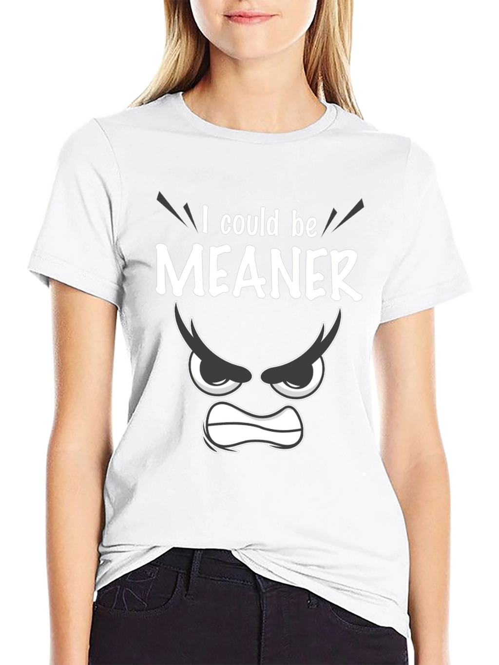 Funny I Could Be Meaner Graphic T-Shirt