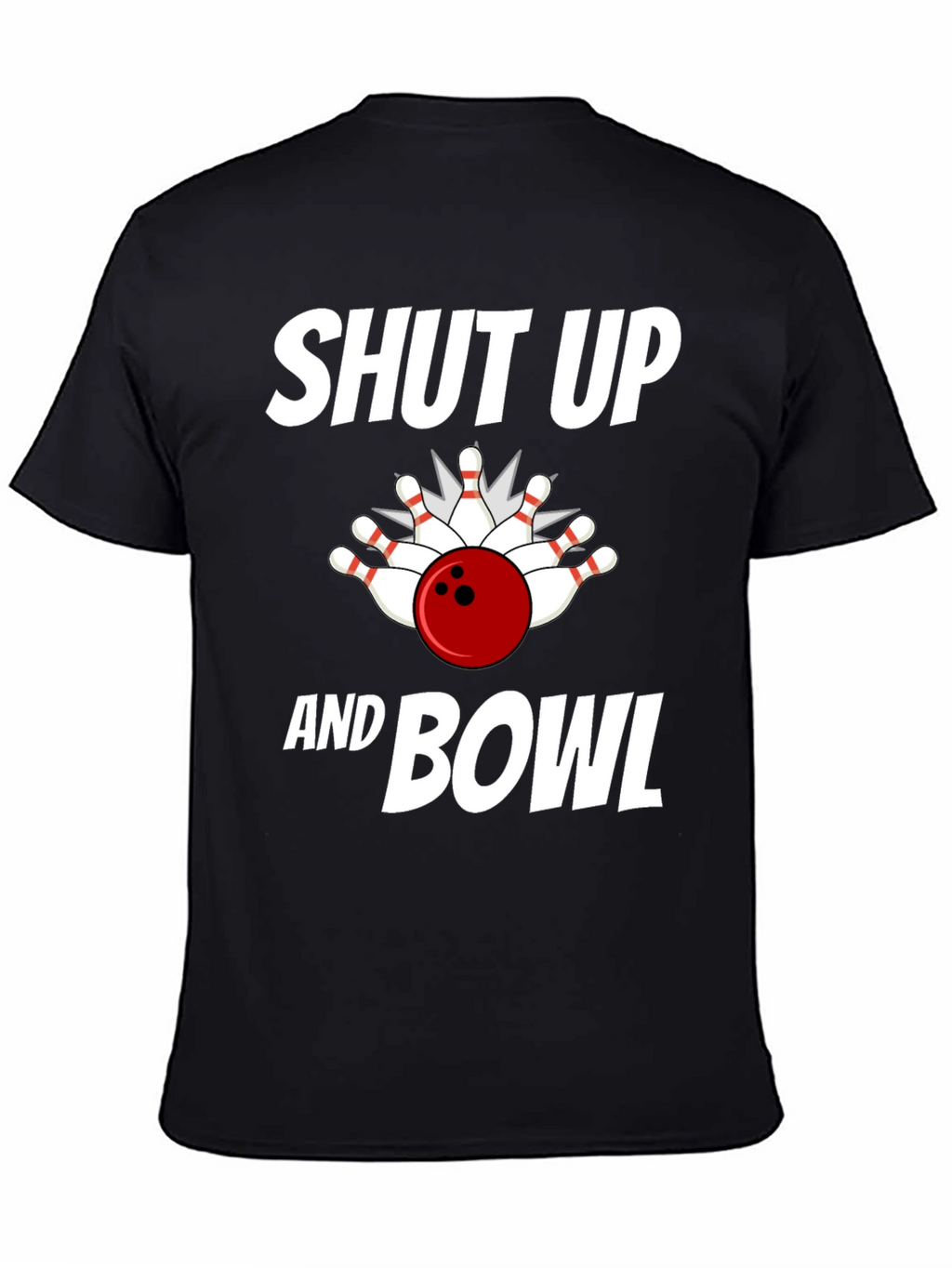Shut Up and Bowl T-Shirt Bowling Strike Design