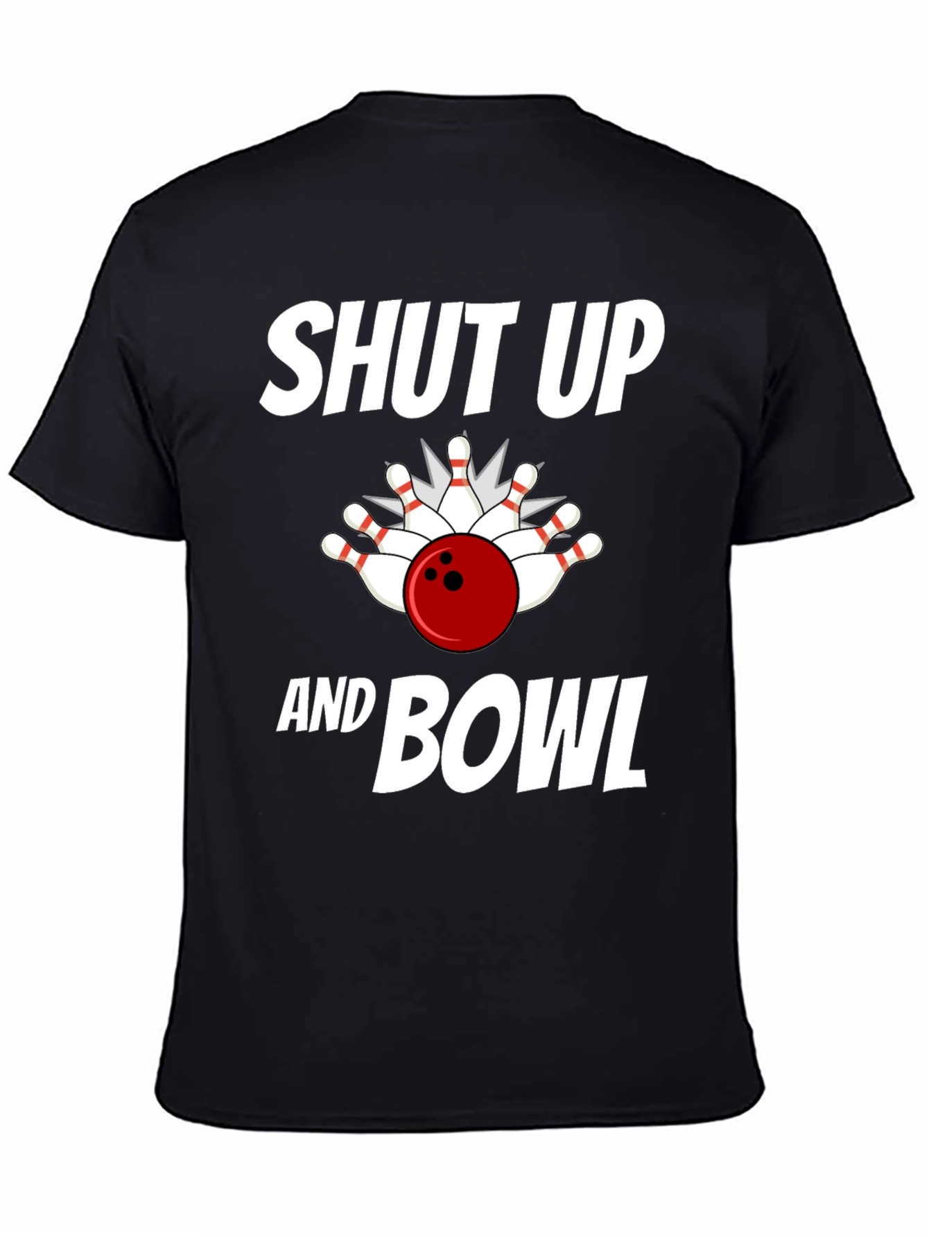 Shut Up and Bowl T-Shirt Bowling Strike Design