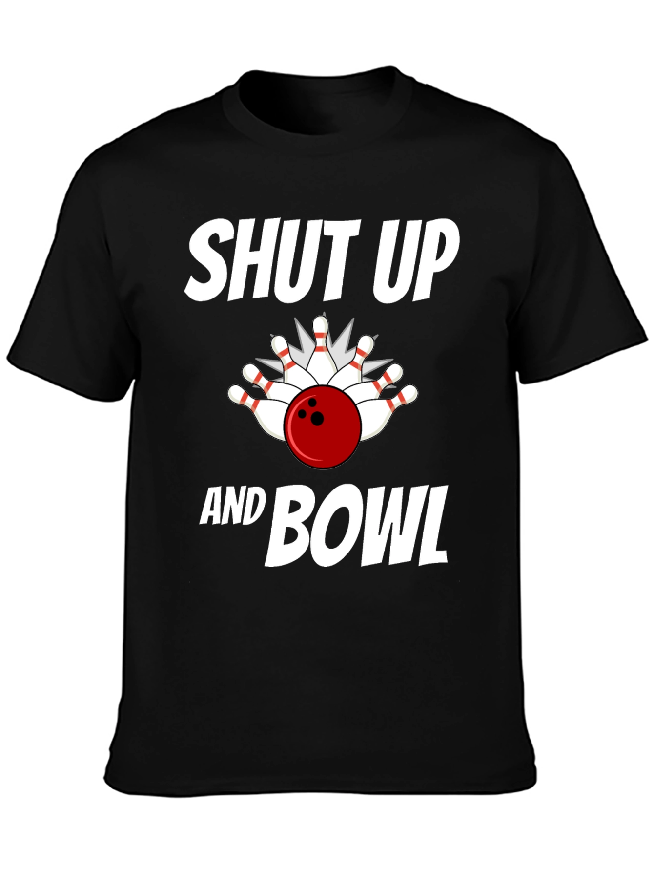 Shut Up and Bowl T-Shirt Bowling Strike Design