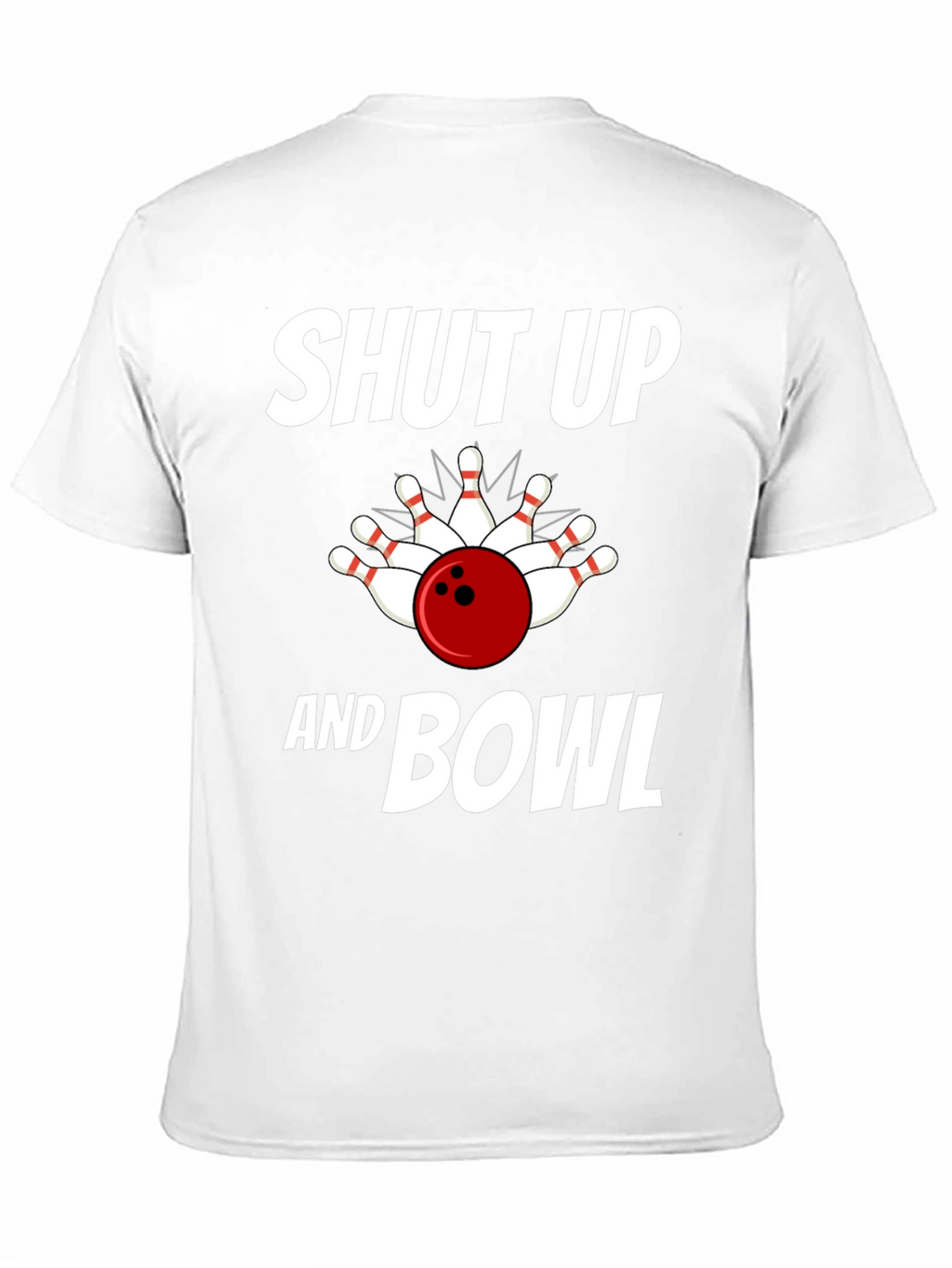 Shut Up and Bowl T-Shirt Bowling Strike Design