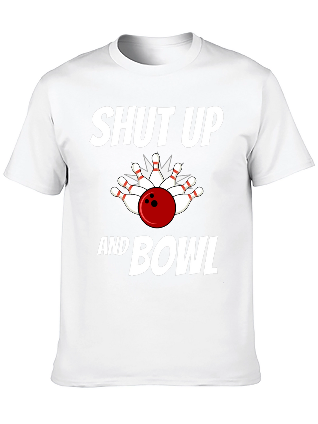Shut Up and Bowl T-Shirt Bowling Strike Design