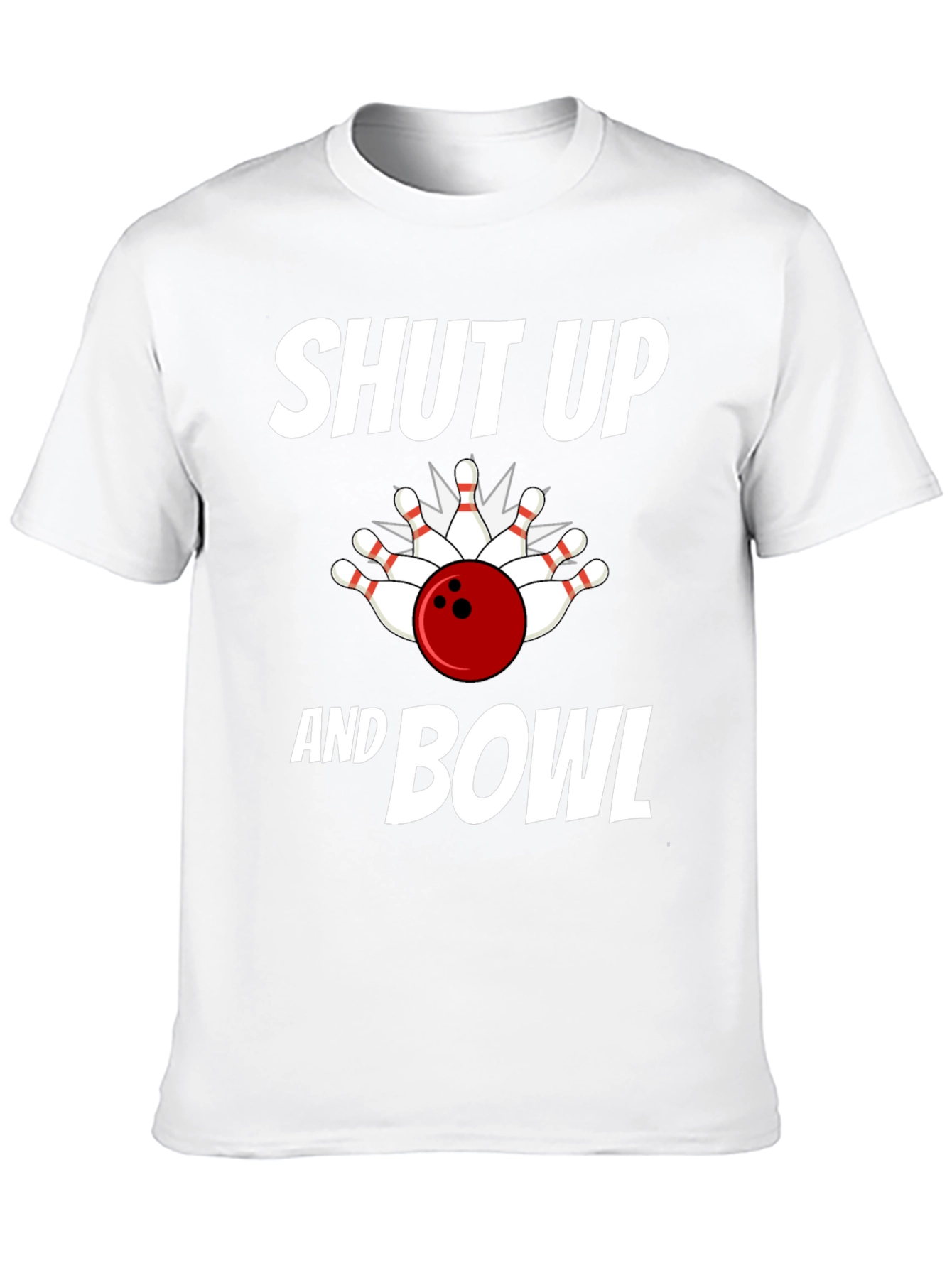 Shut Up and Bowl T-Shirt Bowling Strike Design
