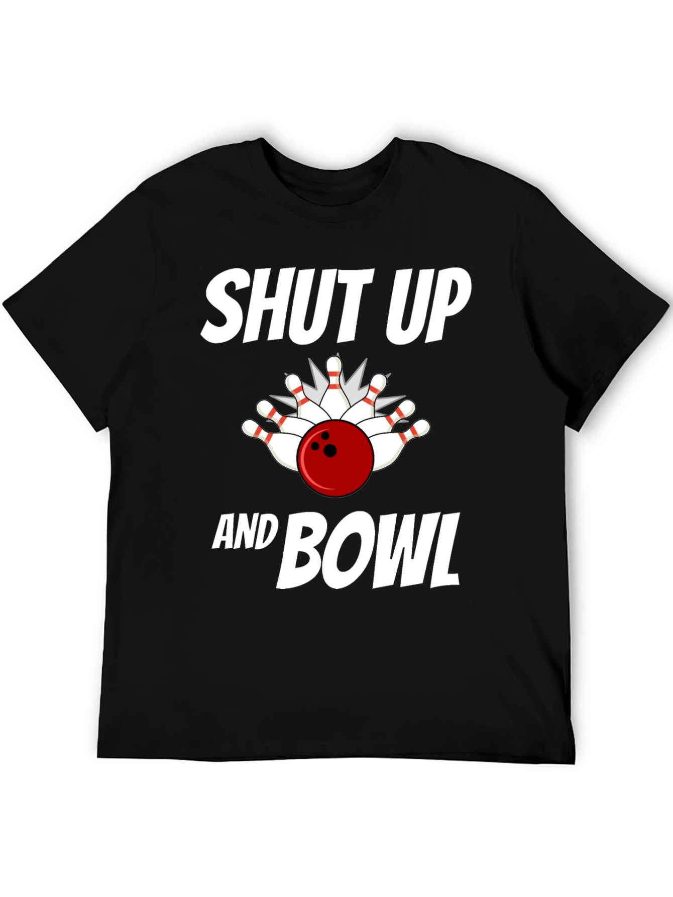 Shut Up and Bowl T-Shirt Bowling Strike Design