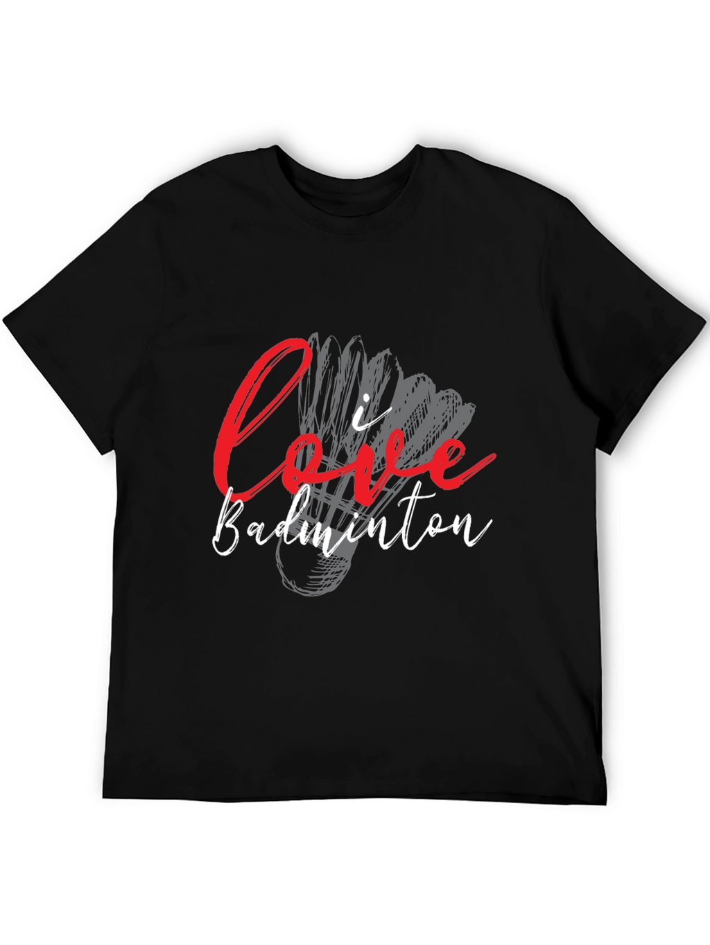 I Love Badminton T-Shirt - Sporty Tee