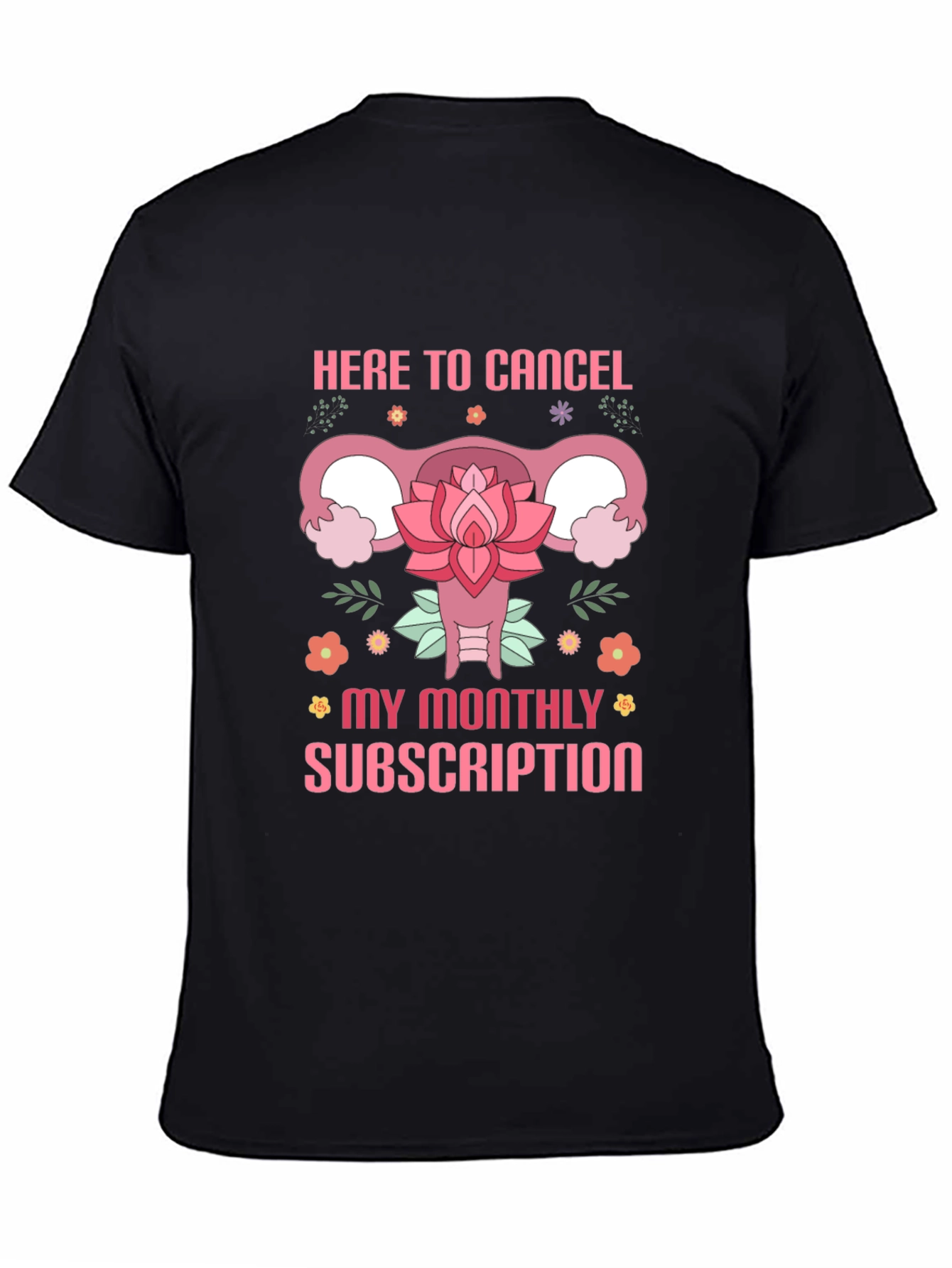 Here to Cancel Monthly Subscription Funny Uterus T-Shirt