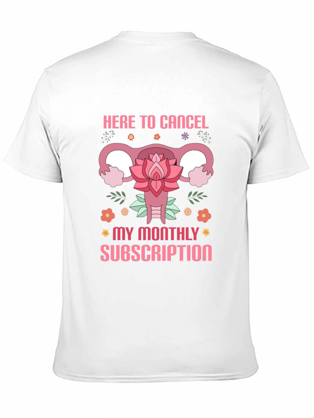Here to Cancel Monthly Subscription Funny Uterus T-Shirt