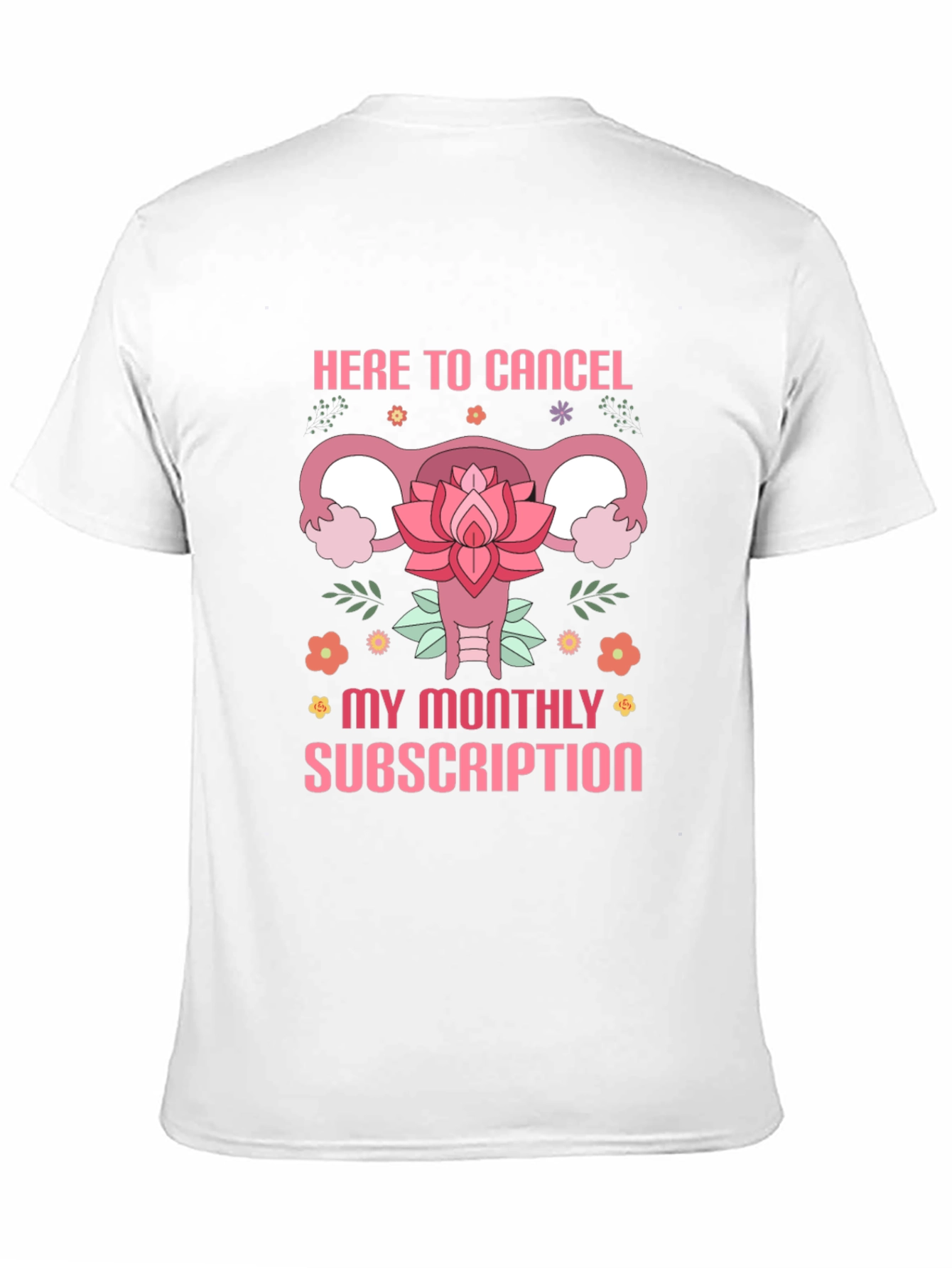 Here to Cancel Monthly Subscription Funny Uterus T-Shirt
