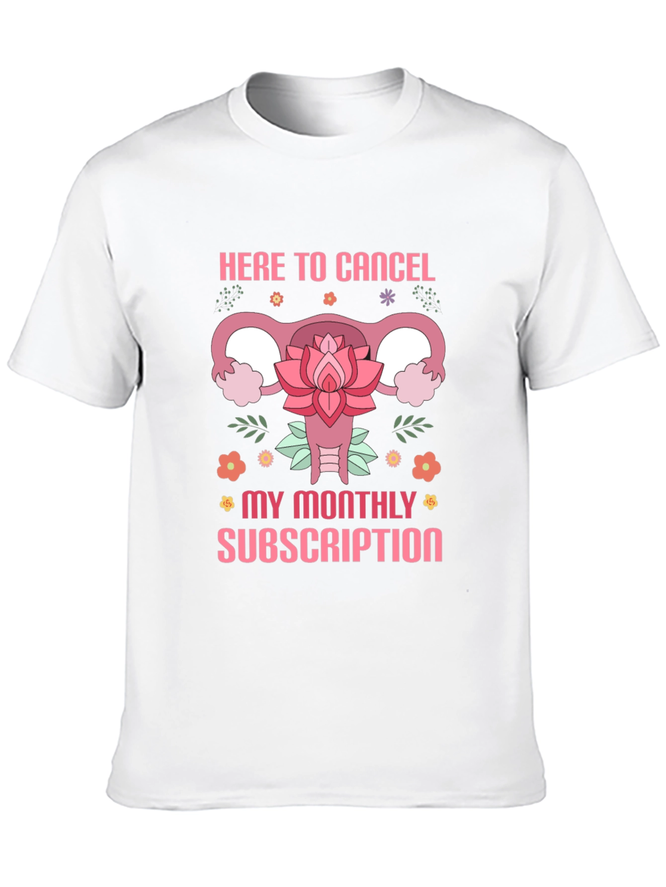 Here to Cancel Monthly Subscription Funny Uterus T-Shirt