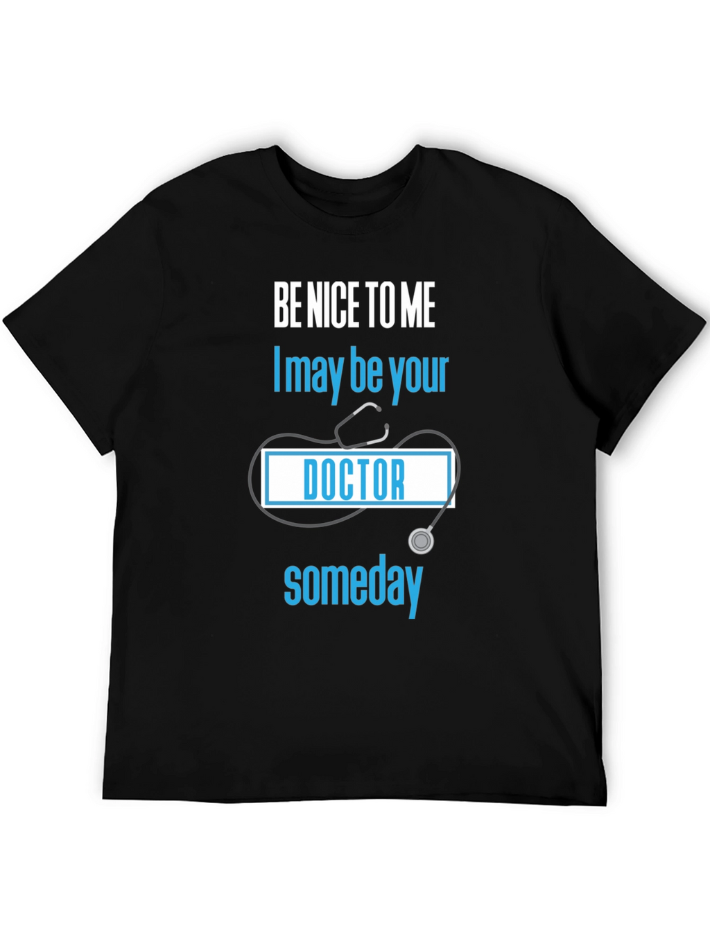 Be Nice to Me Doctor T-Shirt