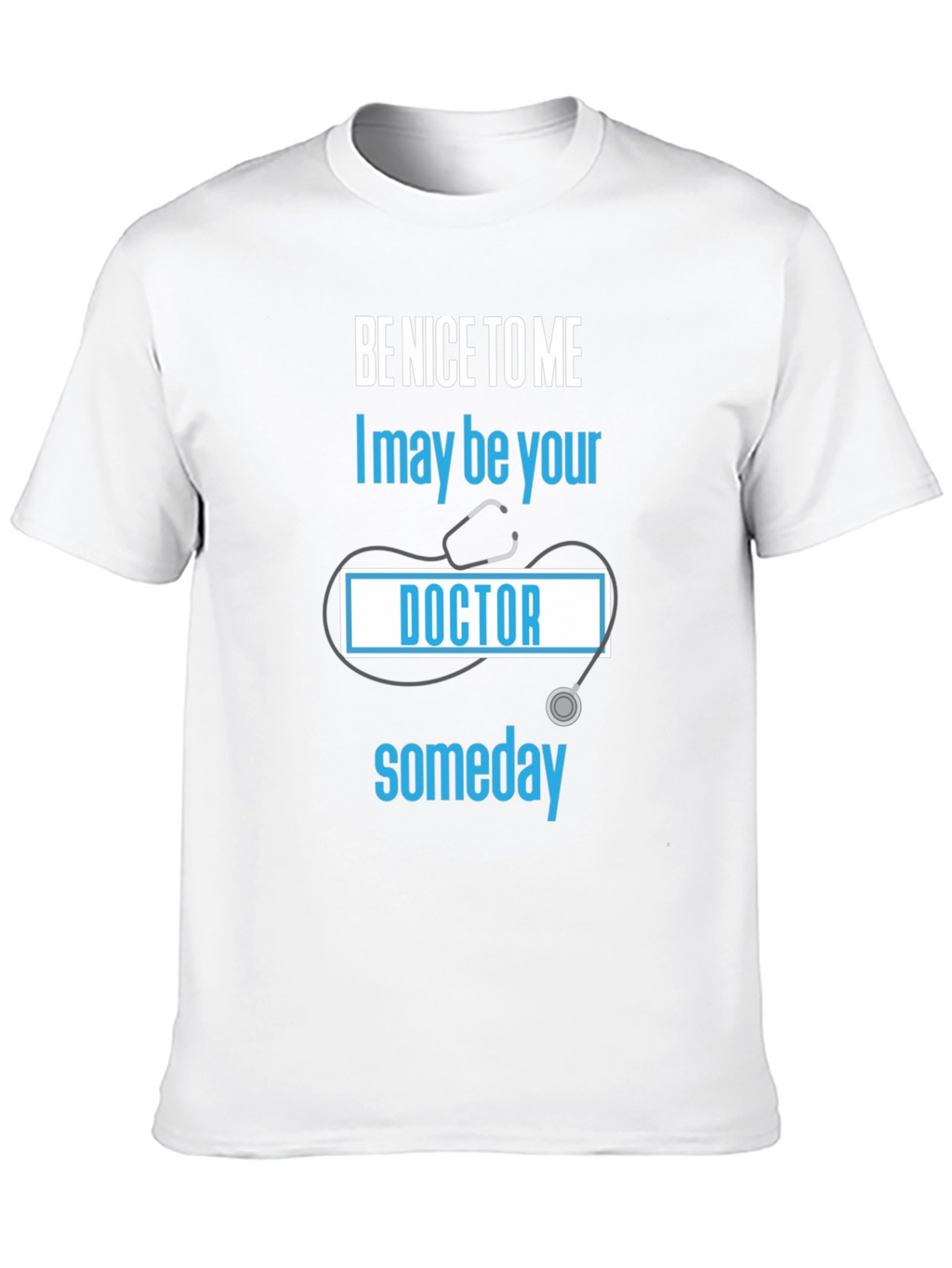 Be Nice to Me Doctor T-Shirt