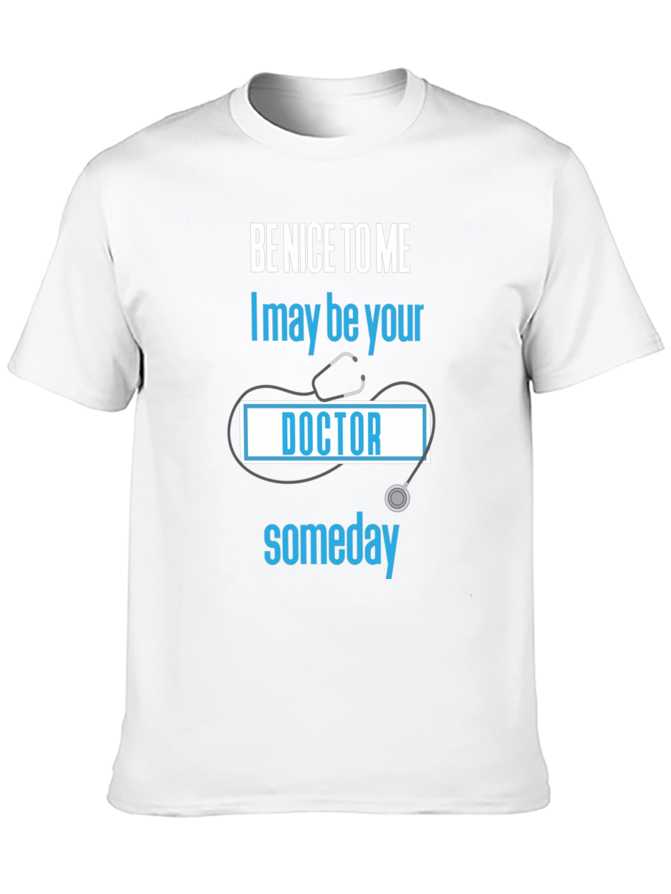 Be Nice to Me Doctor T-Shirt