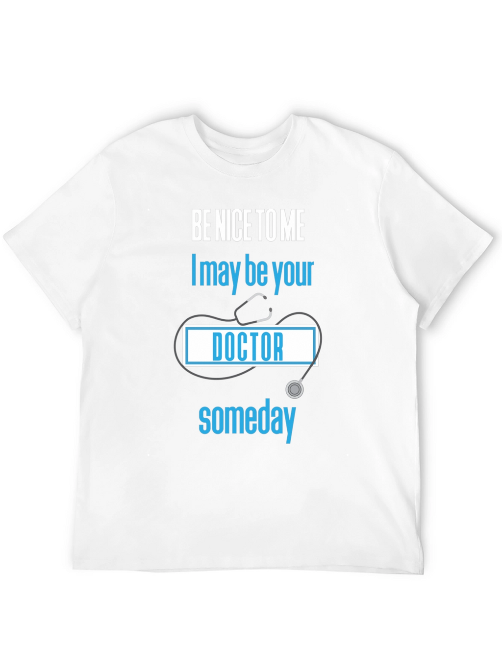 Be Nice to Me Doctor T-Shirt