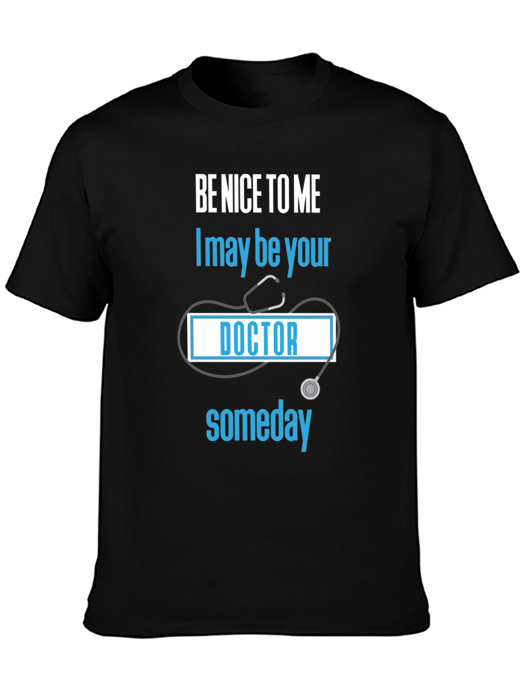 Be Nice to Me Doctor T-Shirt