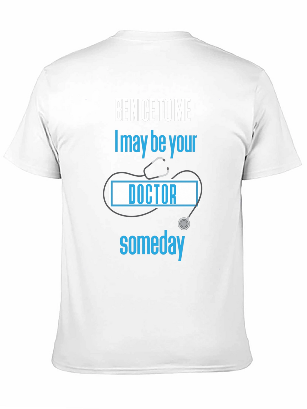 Be Nice to Me Doctor T-Shirt