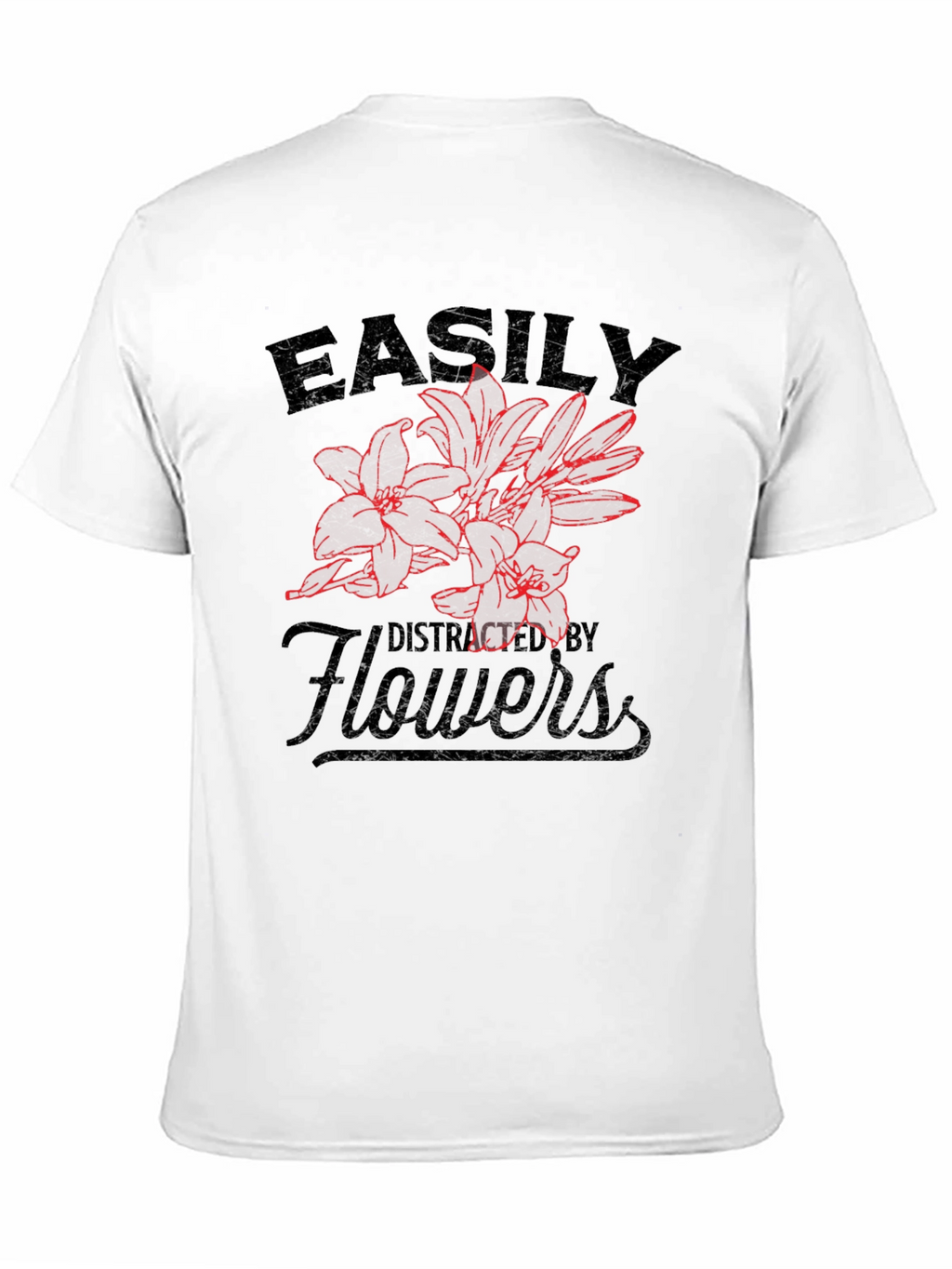 Easily Distracted By Flowers T-Shirt