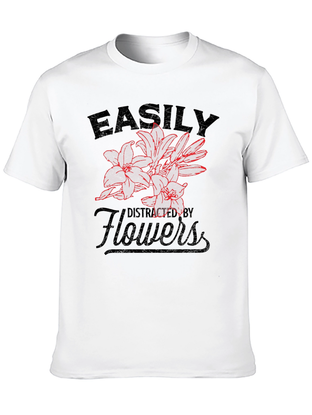 Easily Distracted By Flowers T-Shirt