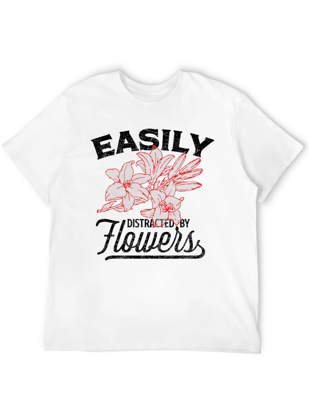 Easily Distracted By Flowers T-Shirt