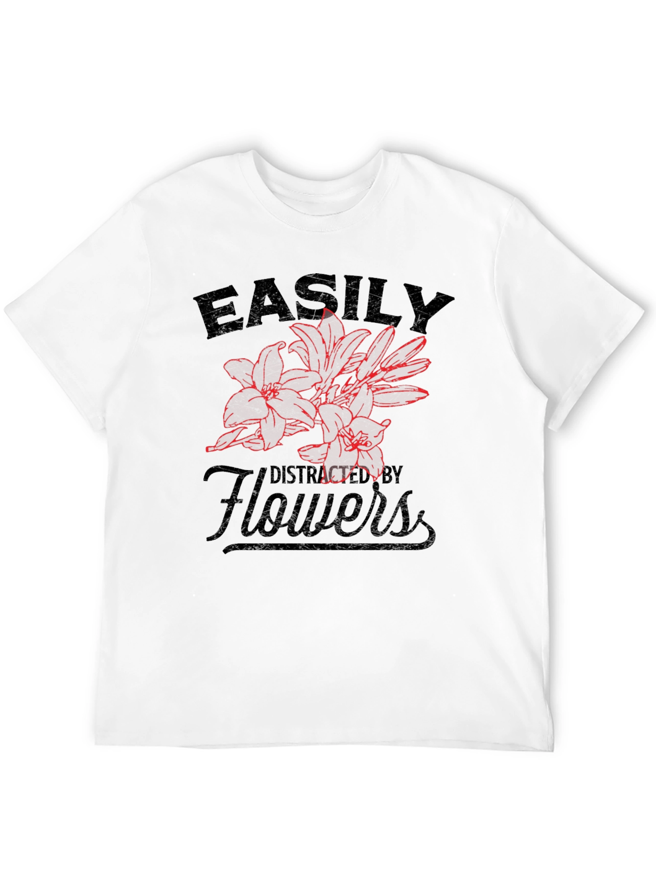 Easily Distracted By Flowers T-Shirt