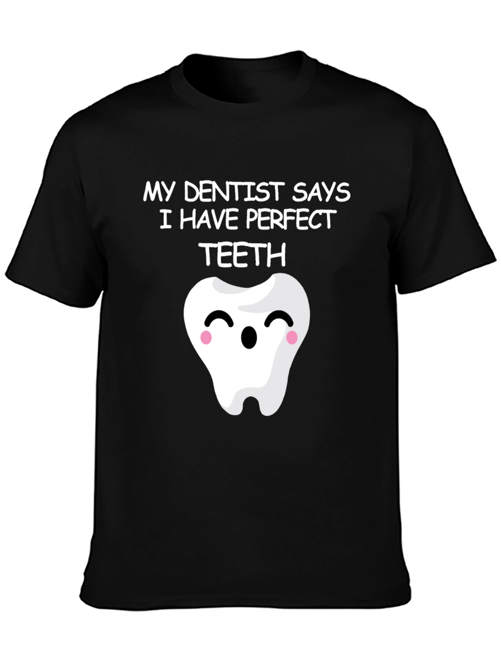 Funny Perfect Teeth Dentist Humor T-Shirt