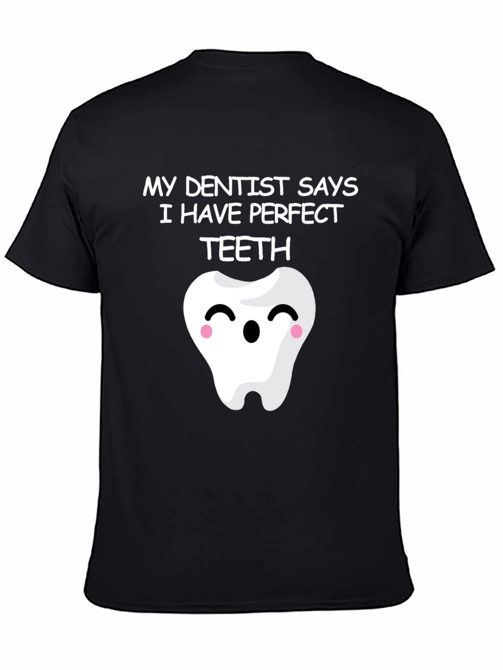 Funny Perfect Teeth Dentist Humor T-Shirt