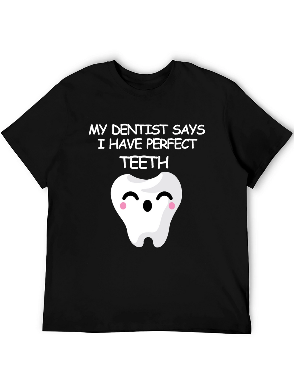 Funny Perfect Teeth Dentist Humor T-Shirt