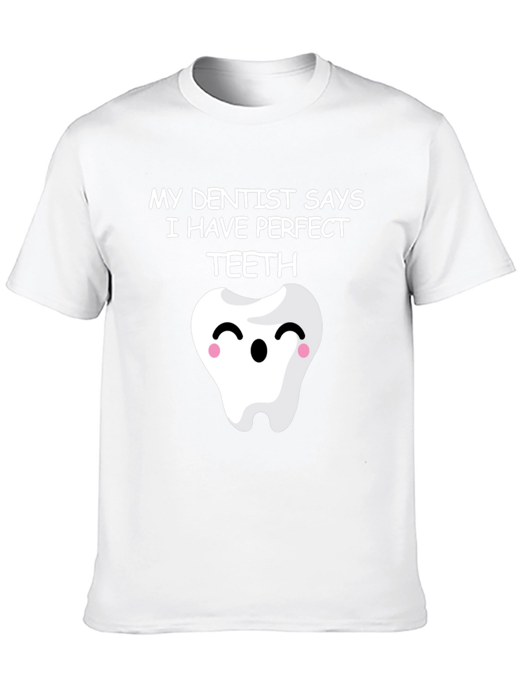 Funny Perfect Teeth Dentist Humor T-Shirt