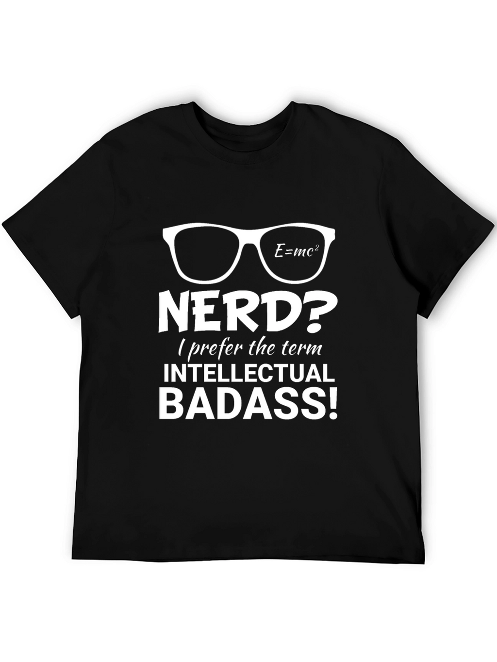 Intellectual Badass T-Shirt - Nerd? Graphic Tee